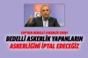 bedelli yapanların askerliğini iptal edeceğiz / #816368