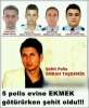 5 polis evine ekmek götürürken şehit oldu / #600069