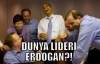 recep tayyip erdoğan dünyanın lideridir / #612596
