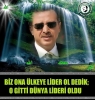 dünyanın en iyi lideri tayyip erdoğan / #677518