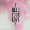 i need your love